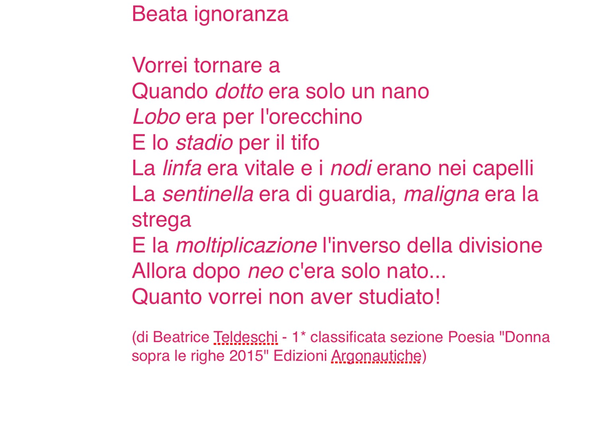 Unite alla più terribile, quella che nessuna vorrebbe mai ascoltare: maligna. (riferimento poesia "Beata ignoranza")