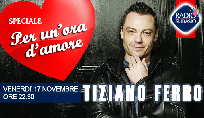 Tiziano Ferro a 'Speciale per un'ora d'Amore' su Radio Subasio