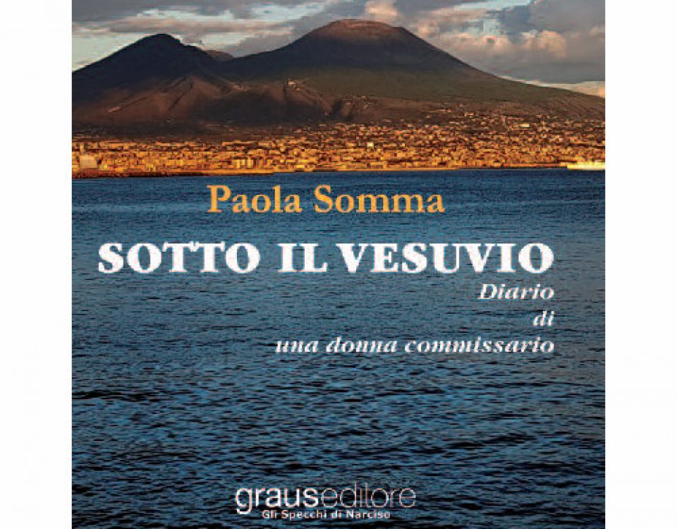 “Sotto il Vesuvio – Diario di una donna commissario”, il libro di Paola Somma