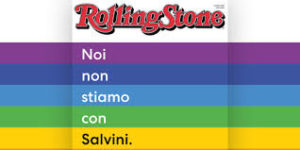 Rolling Stone "Noi non stiamo con Salvini"