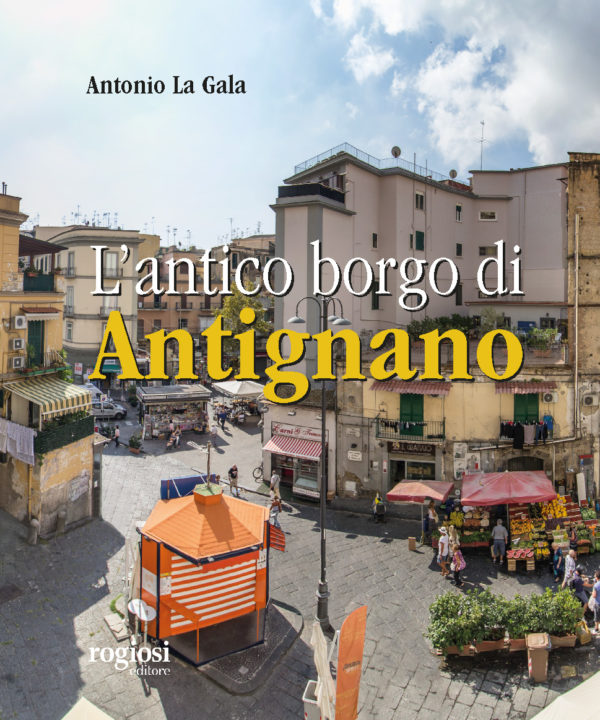 “L’antico borgo di Antignano”, storia e curiosità nel libro scritto da Antonio La Gala
