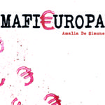Rogiosi Editore presenta ‘MafiaEuropa’ di Amalia De Simone