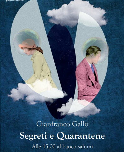 Il libro di Gianfranco Gallo "Segreti e quarantene ... alle 15 al banco dei salumi"