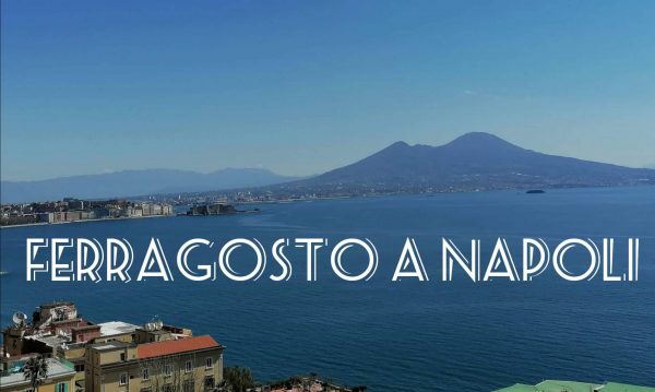 Ferragosto a Napoli, cosa fare: gli eventi in programma