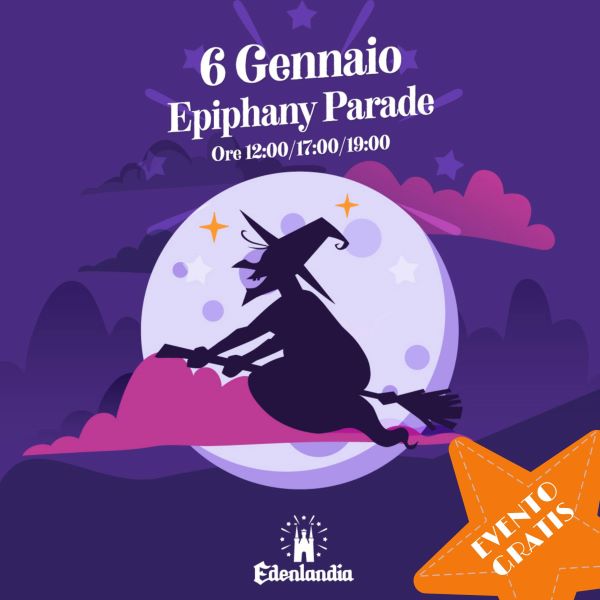 Edenlandia, arriva la Befana: giovedì 6 gennaio la Epiphany Parade