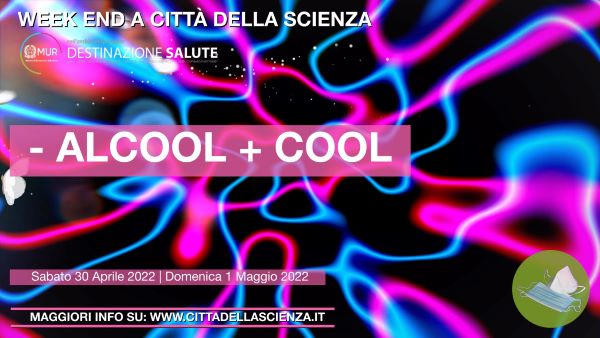 Città della Scienza, nuovo weekend di laboratori: “-Alcool +Cool”