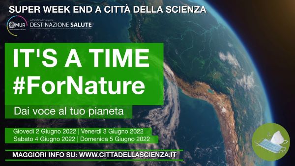 Città della Scienza, ecco It’s a time #ForNature: un lungo ponte per l’Ambiente