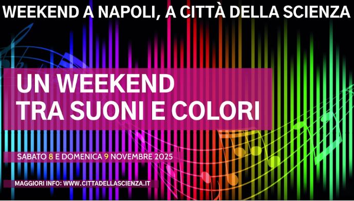 A Città della Scienza, un nuovo week end tra suoni e colori A Città della Scienza, un nuovo week end tra suoni e colori